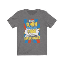 Load image into Gallery viewer, Down Syndrome Superpower T-shirt