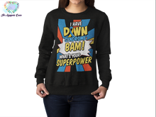 Load image into Gallery viewer, Down Syndrome Superpower Sweater